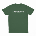 I'm Grass T-Shirt