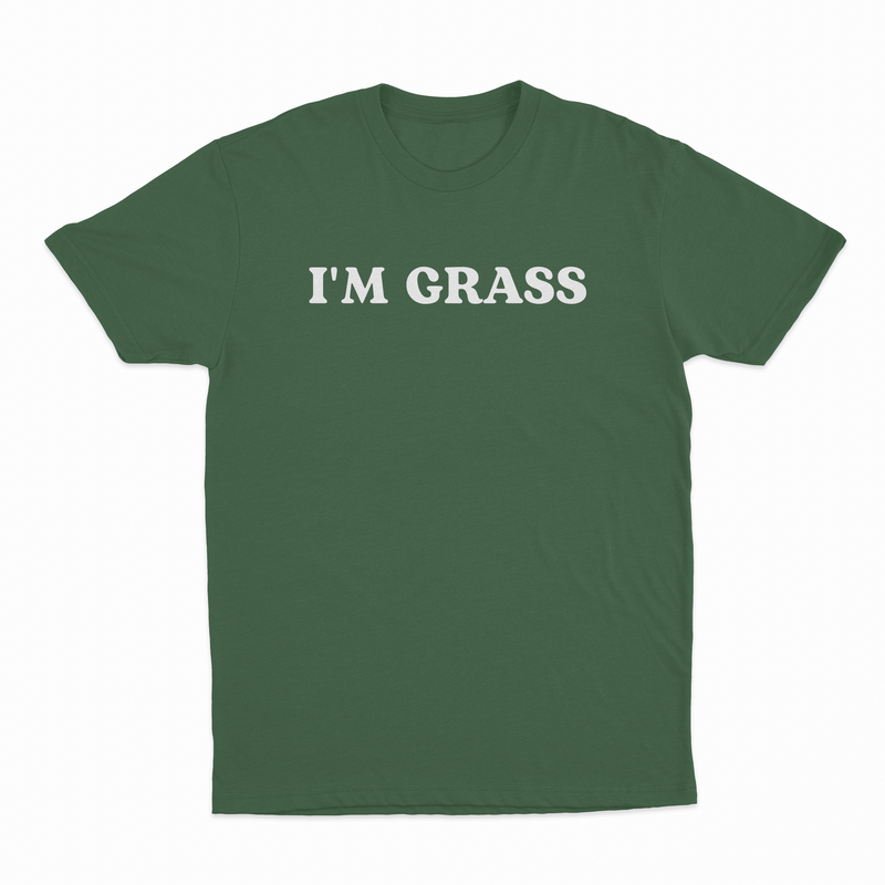 I'm Grass T-Shirt