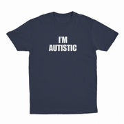 I'm Autistic T-Shirt