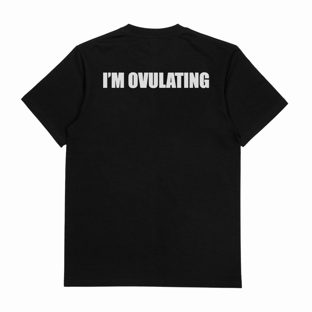 I'm Ovulating T-Shirt (Backprint)