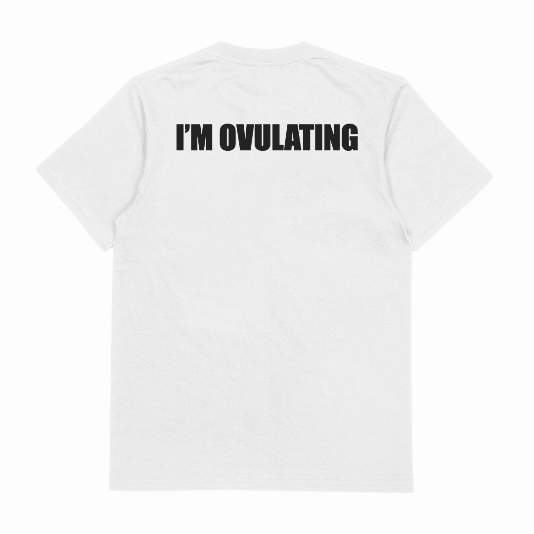 I'm Ovulating T-Shirt (Backprint)