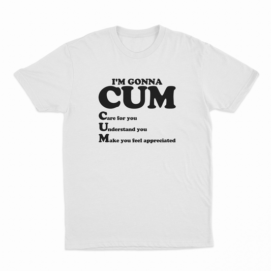 I'm Gonna Cum T-Shirt