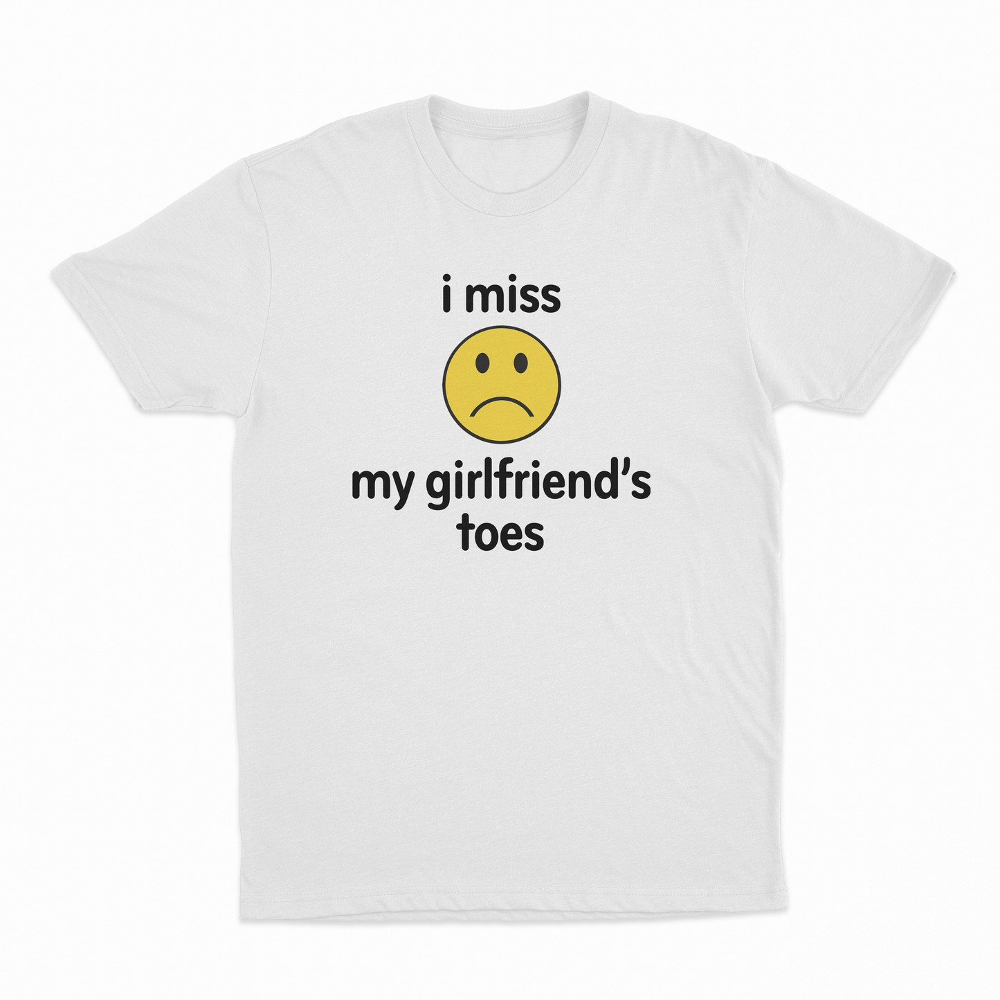 I Miss My Girlfriend's Toes T-Shirt