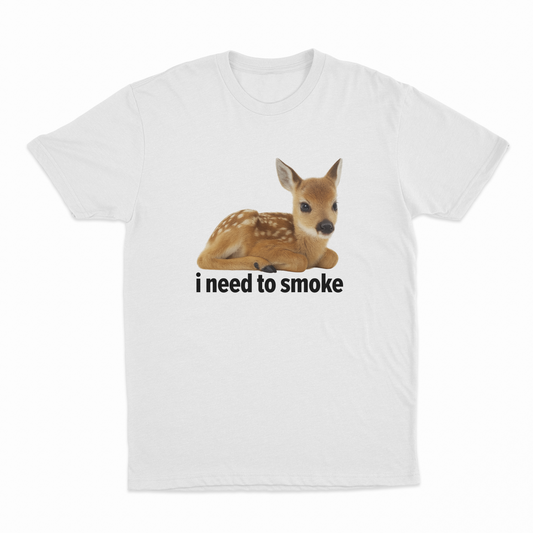 I Need To Smoke T-Shirt