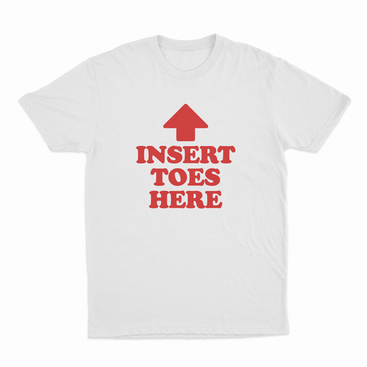 Insert Toes Here T-Shirt