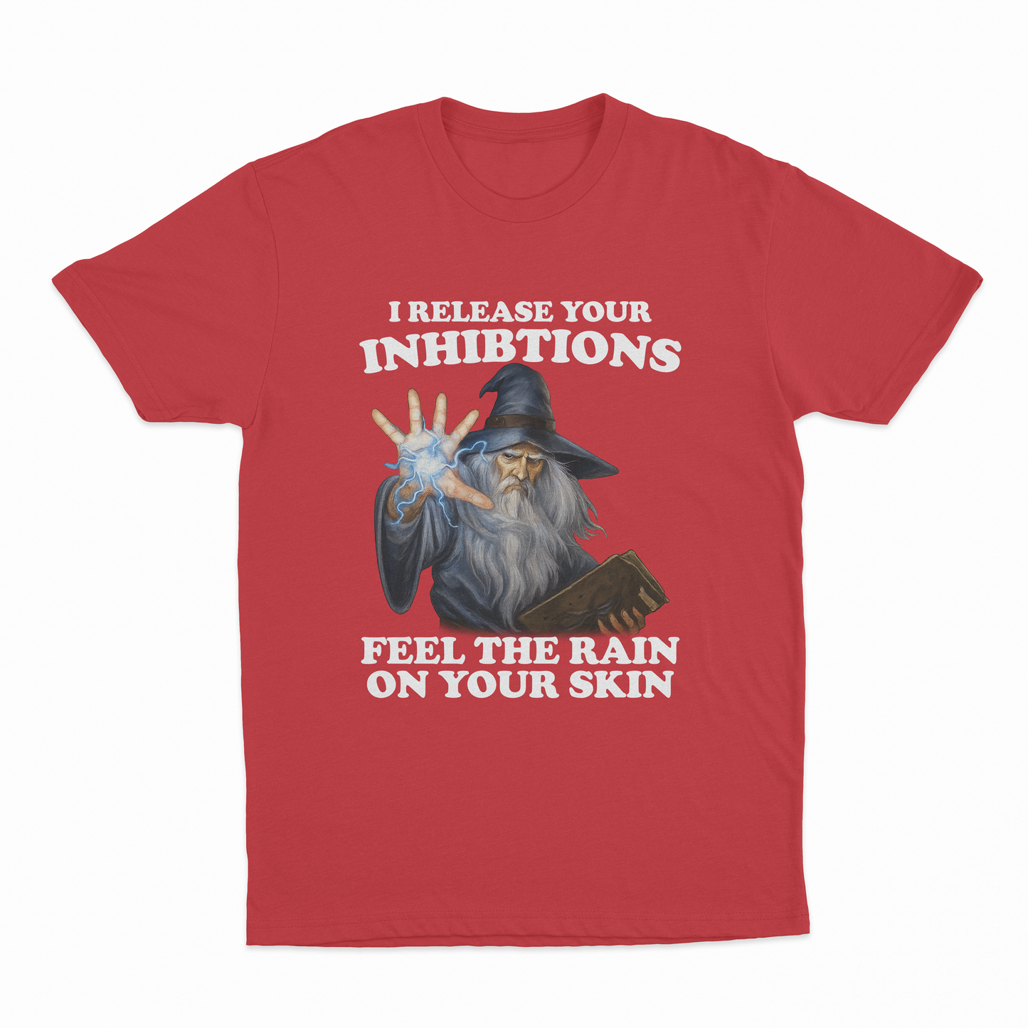 I Release Your Inhibitions Feel The Rain On Your Skin T-Shirt