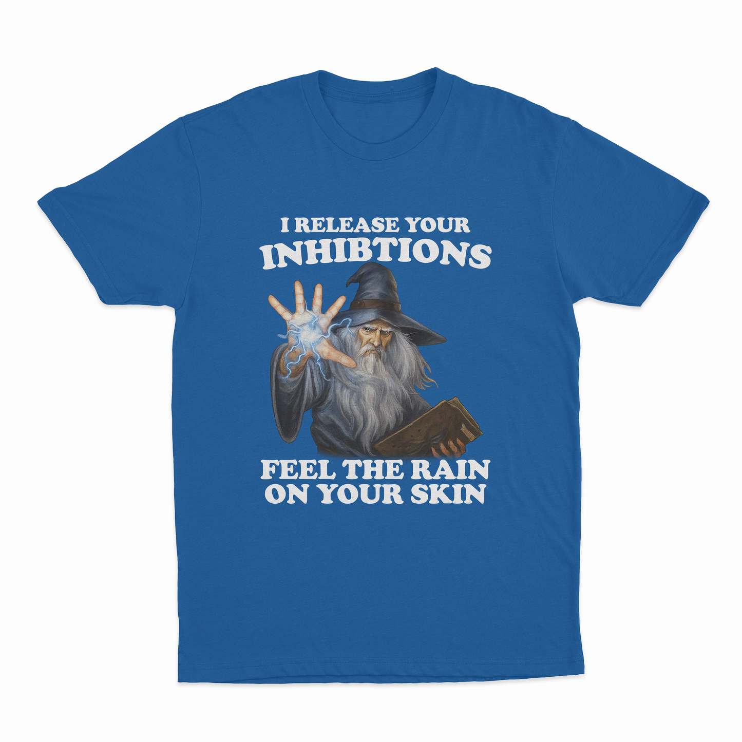 I Release Your Inhibitions Feel The Rain On Your Skin T-Shirt