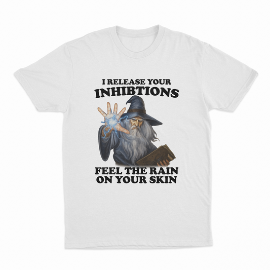 I Release Your Inhibitions Feel The Rain On Your Skin T-Shirt
