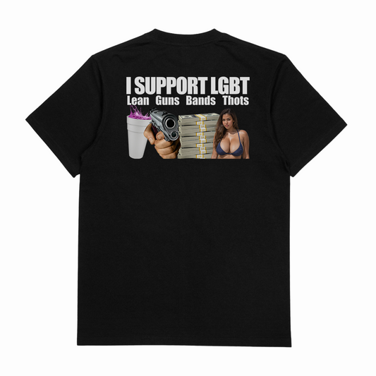 I Support LGBT (Lean, Guns, Bands, Thots) T-Shirt (Backprint)
