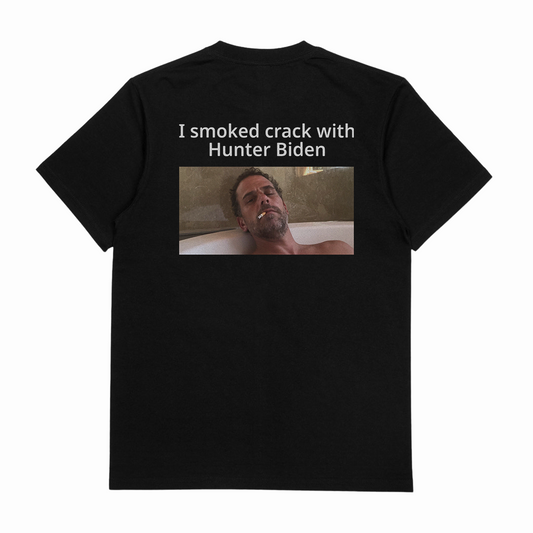 I Smoked Crack With Hunter Biden T-Shirt (Backprint)