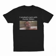 I Smoked Crack With Hunter Biden T-Shirt