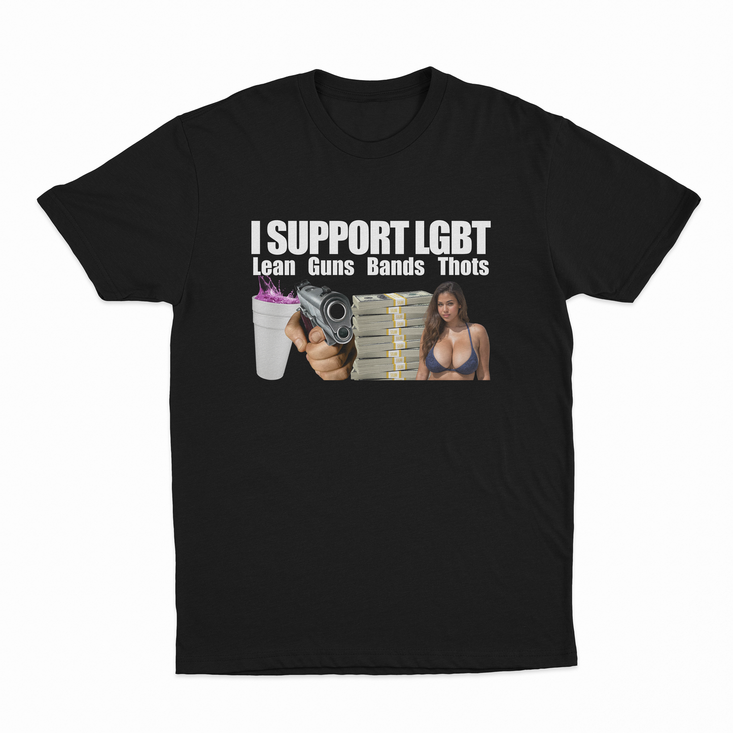 I Support LGBT (Lean, Guns, Bands, Thots) T-Shirt