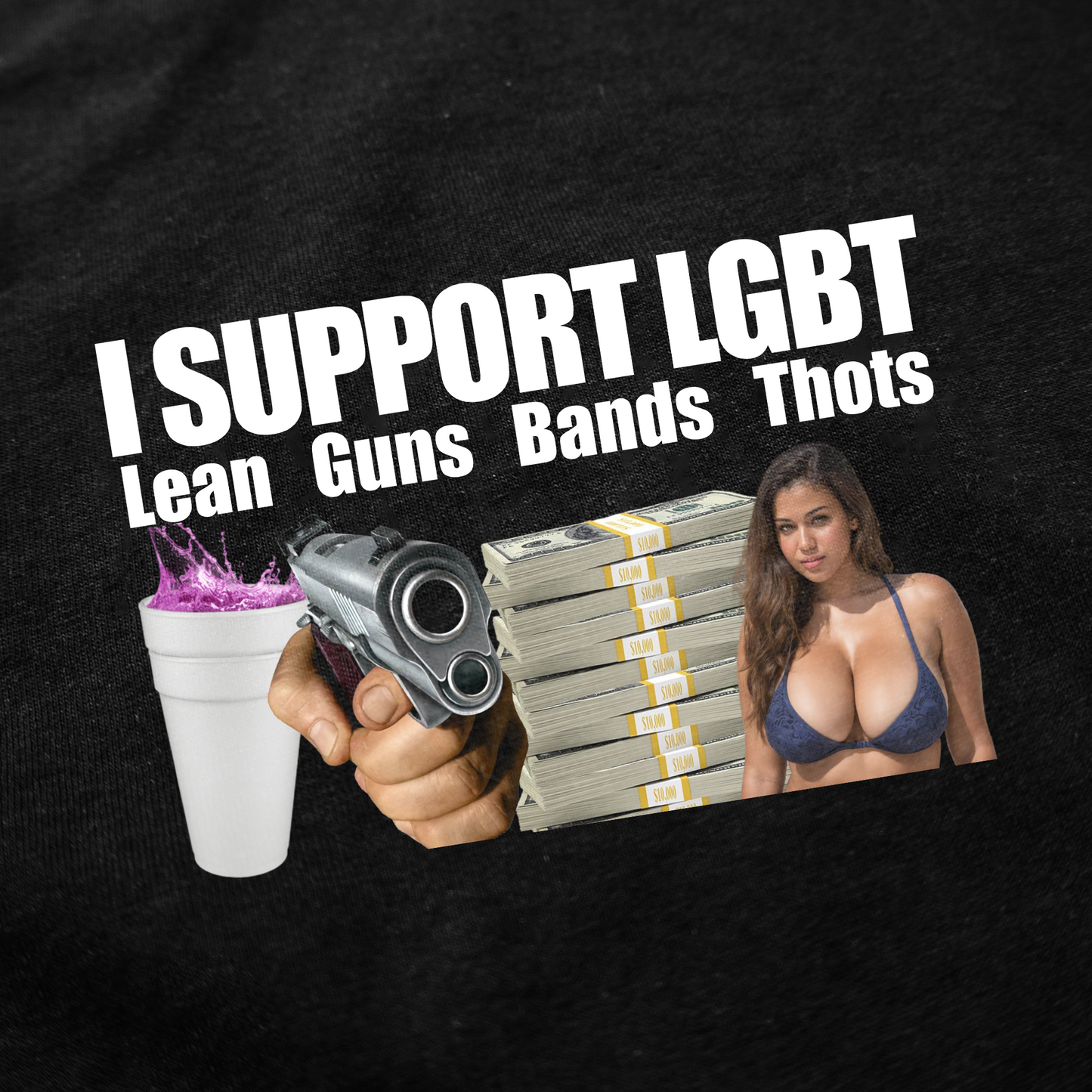 I Support LGBT (Lean, Guns, Bands, Thots) T-Shirt