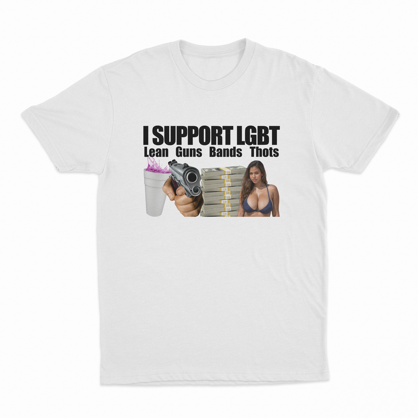 I Support LGBT (Lean, Guns, Bands, Thots) T-Shirt