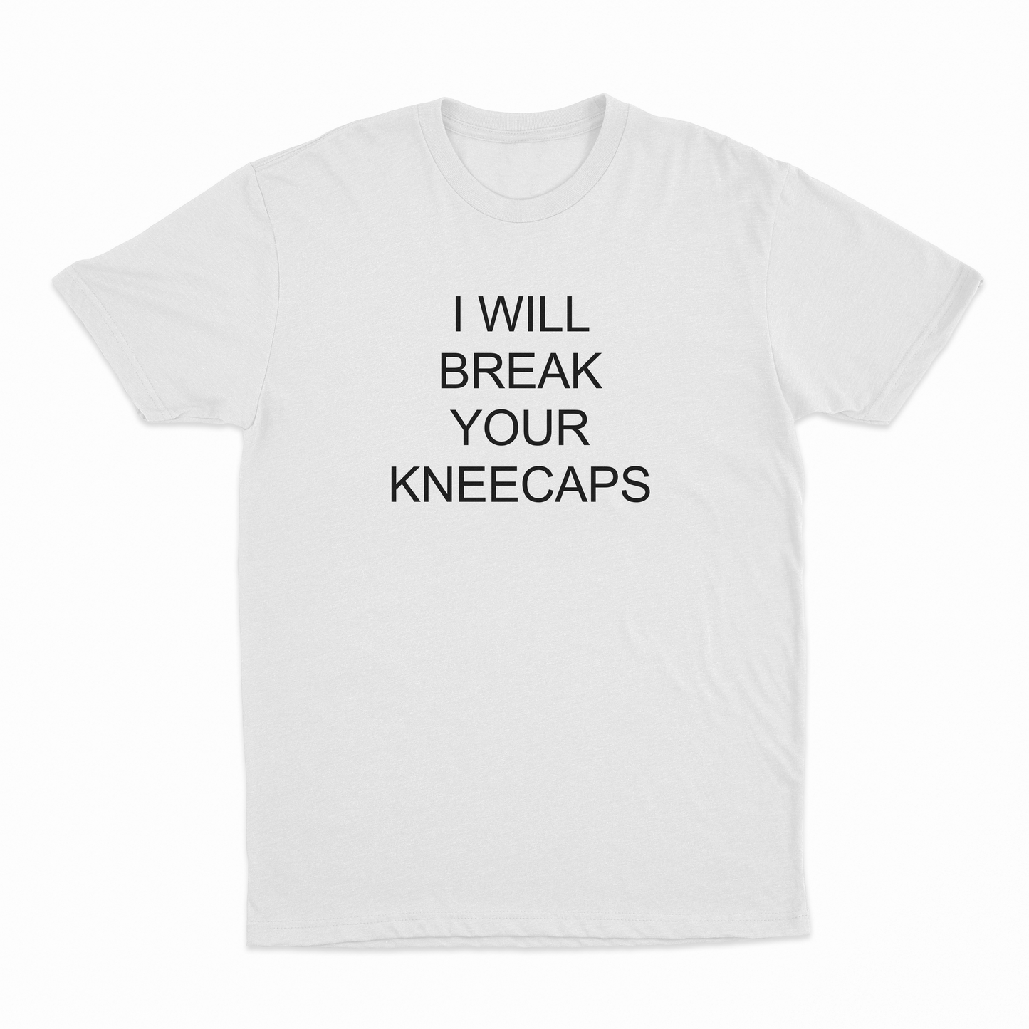 I WIll Break Your Kneecaps T-Shirt