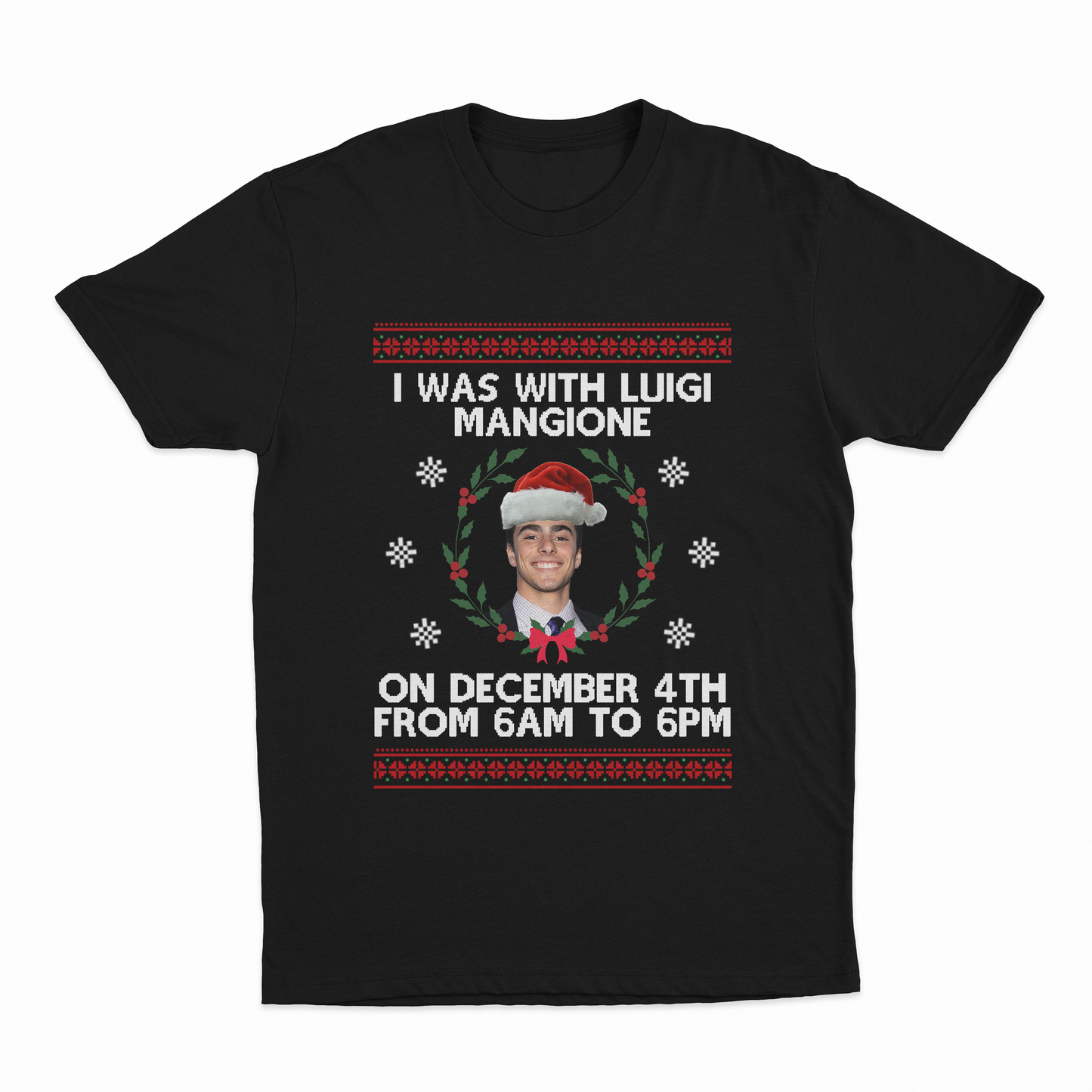 I Was With Luigi Mangione On December 4th From 6AM to 6PM Christmas T-Shirt