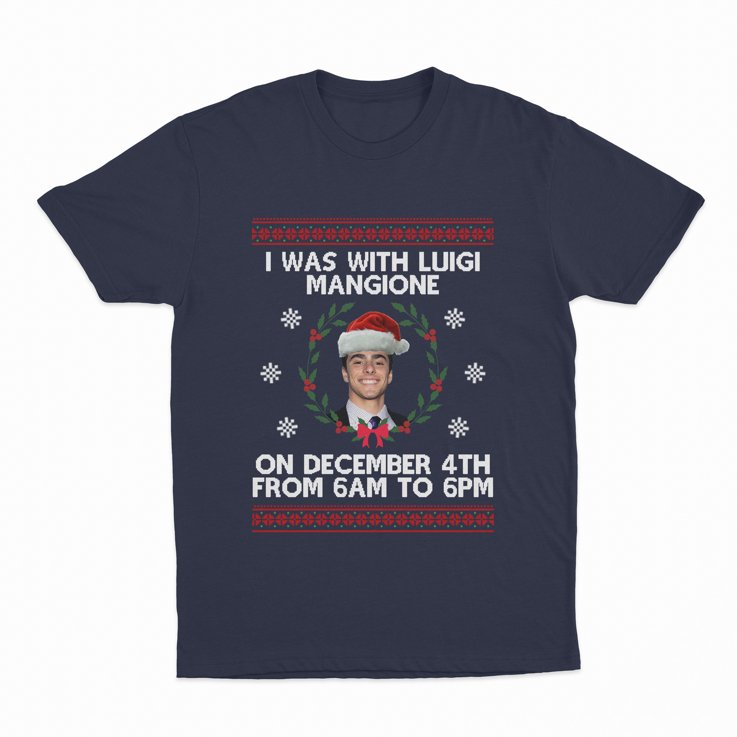 I Was With Luigi Mangione On December 4th From 6AM to 6PM Christmas T-Shirt