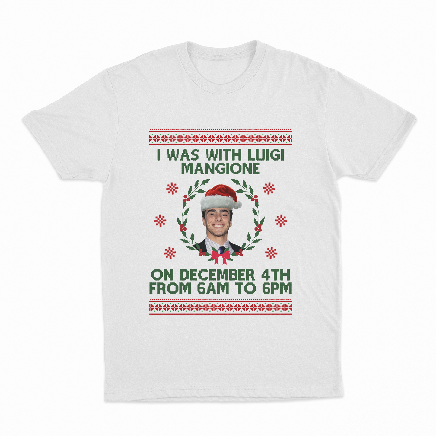 I Was With Luigi Mangione On December 4th From 6AM to 6PM Christmas T-Shirt