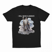 I Will Never Elaborate T-Shirt