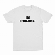 I'm Delusional T-Shirt