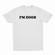 I'm Eggs T-Shirt