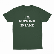 I'm Fucking Insane T-Shirt