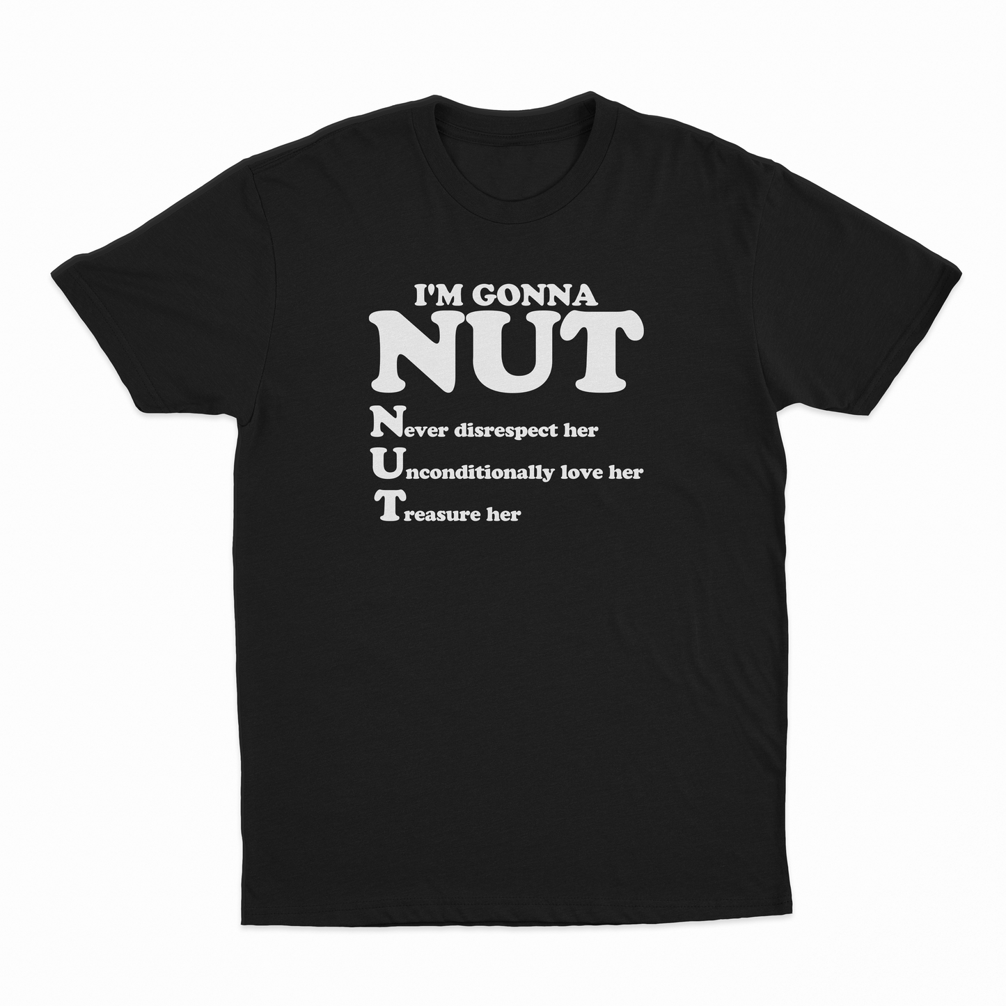 I'm Gonna Nut T-Shirt