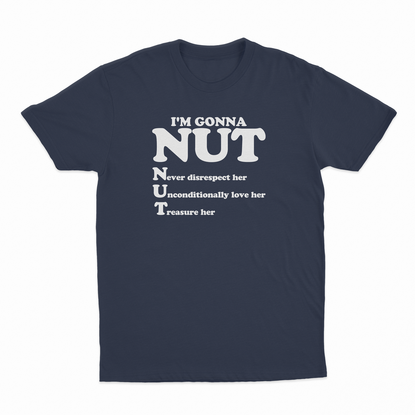 I'm Gonna Nut T-Shirt