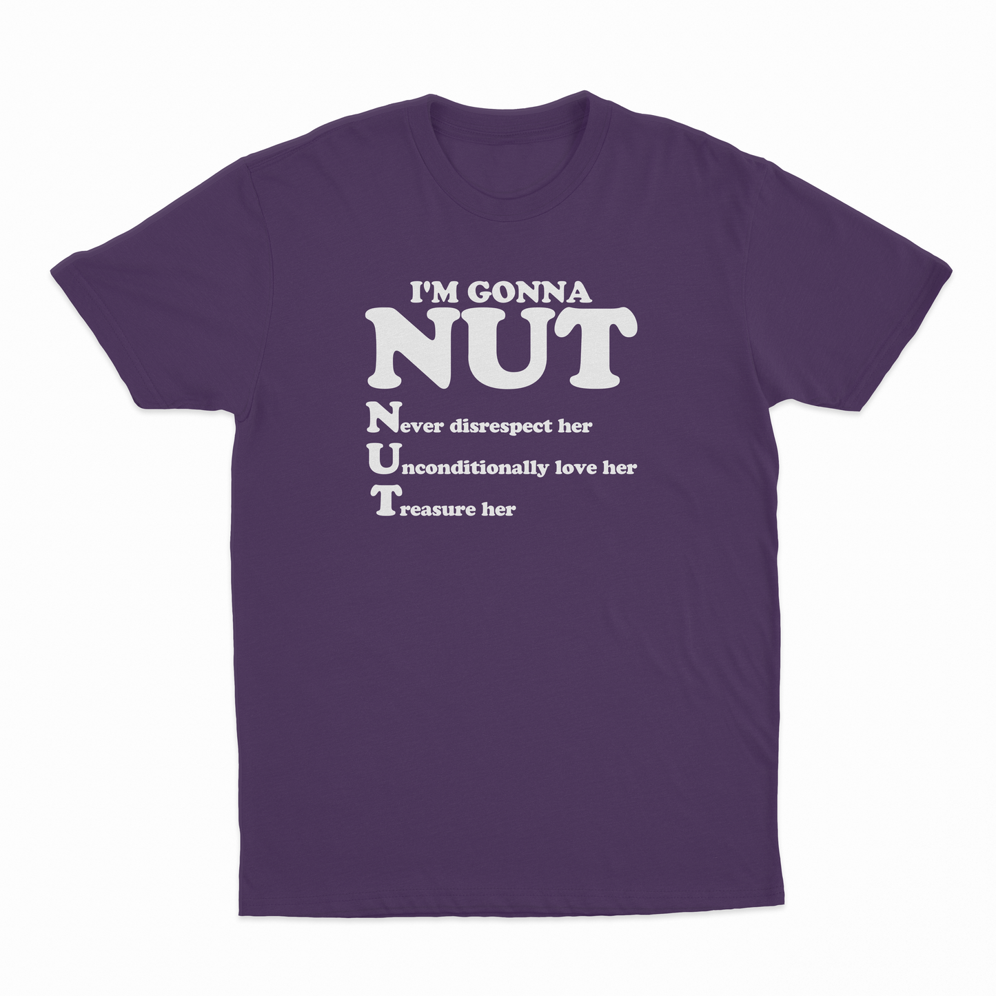 I'm Gonna Nut T-Shirt