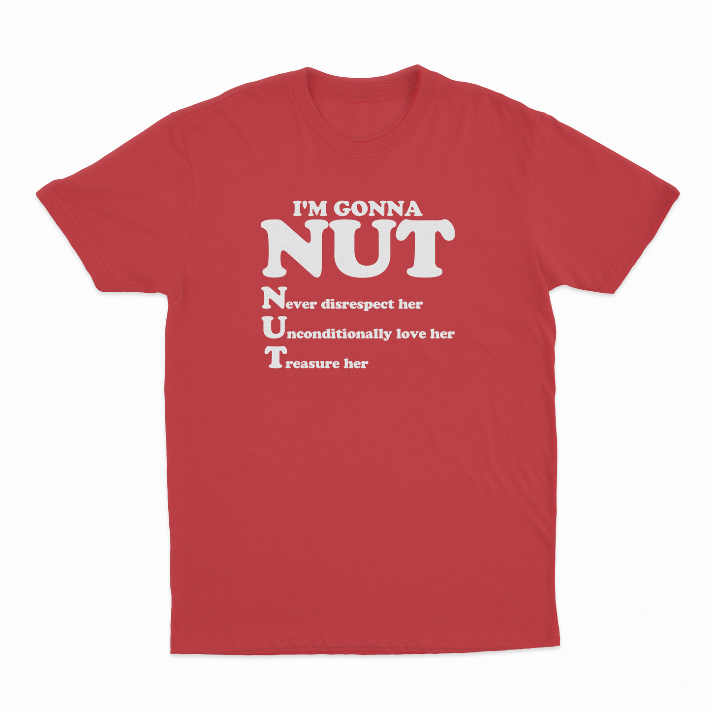 I'm Gonna Nut T-Shirt
