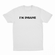 I'm Insane T-Shirt