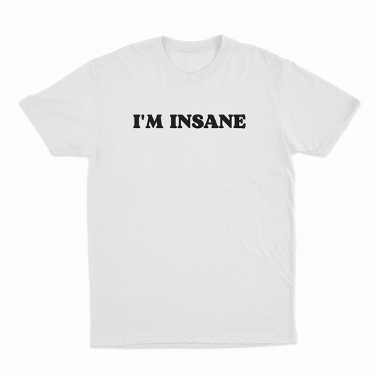 I'm Insane T-Shirt