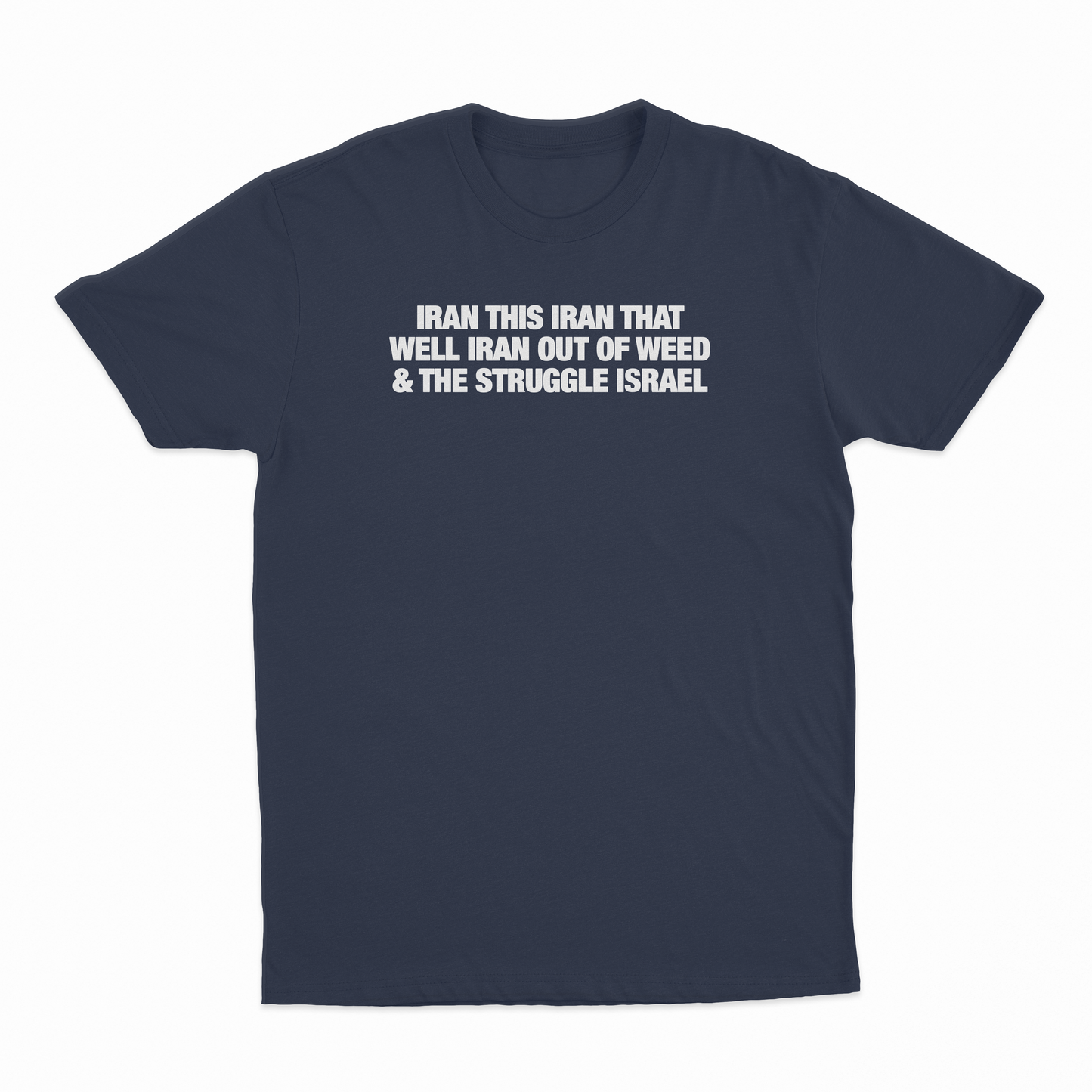 Iran This Iran That Well Iran Out Of Weed & The Struggle Israel T-Shirt