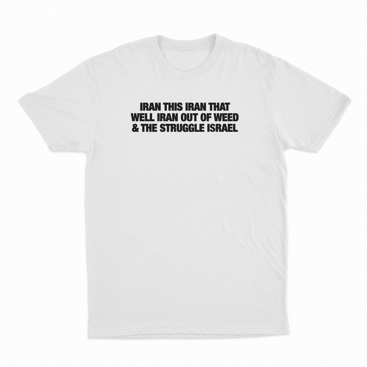 Iran This Iran That Well Iran Out Of Weed & The Struggle Israel T-Shirt
