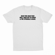 Iran This Iran That Well Iran Out Of Weed & The Struggle Israel T-Shirt