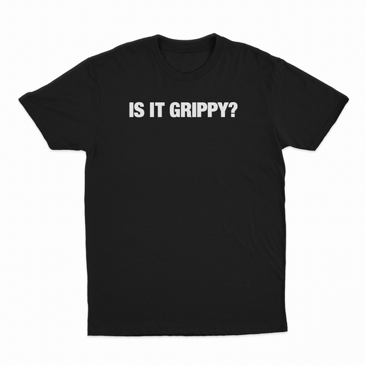 Is It Grippy T-Shirt