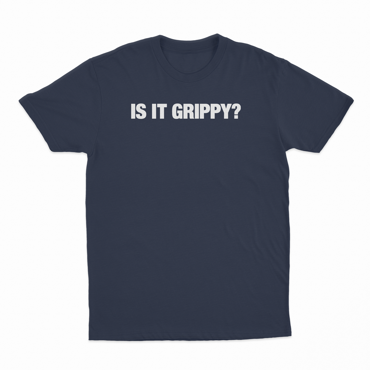 Is It Grippy T-Shirt
