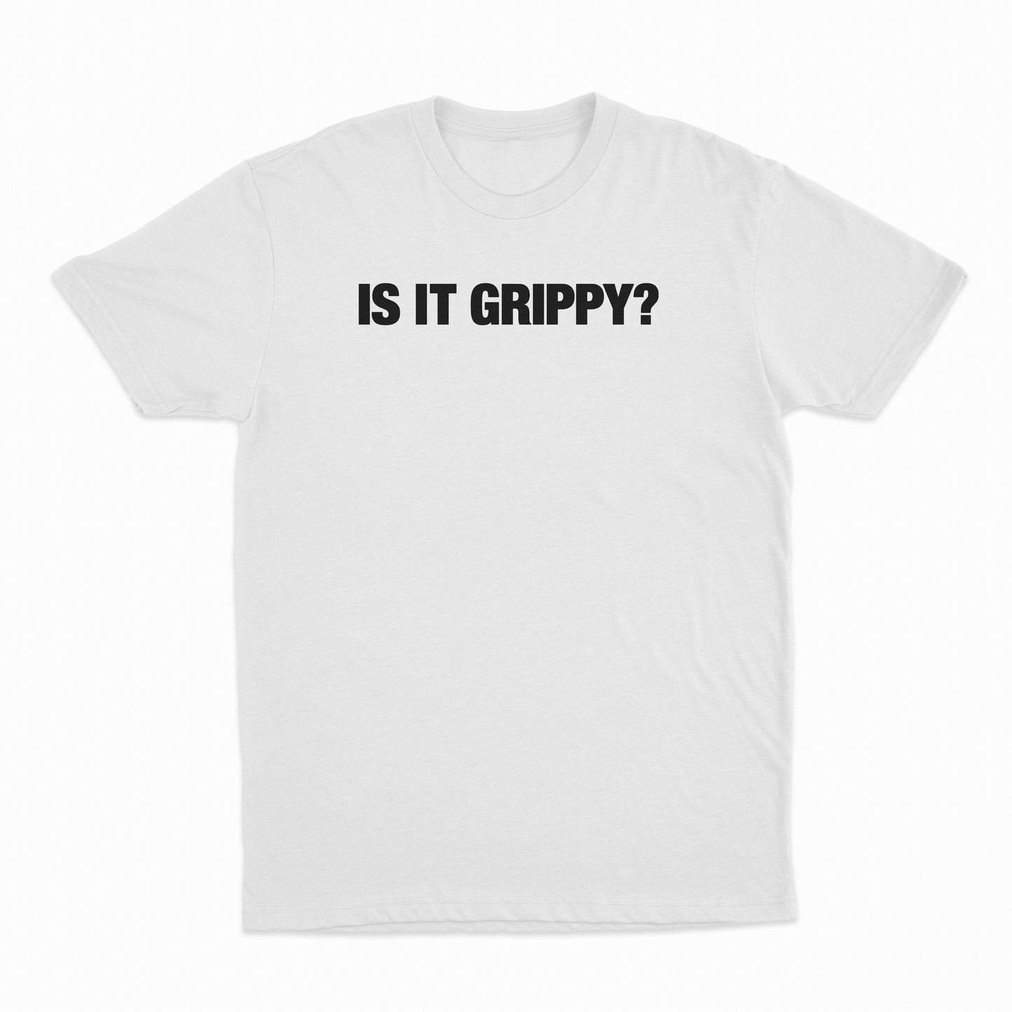 Is It Grippy T-Shirt