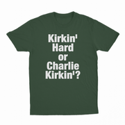 Kirkin' Hard Or Charlie Kirkin'? T-Shirt