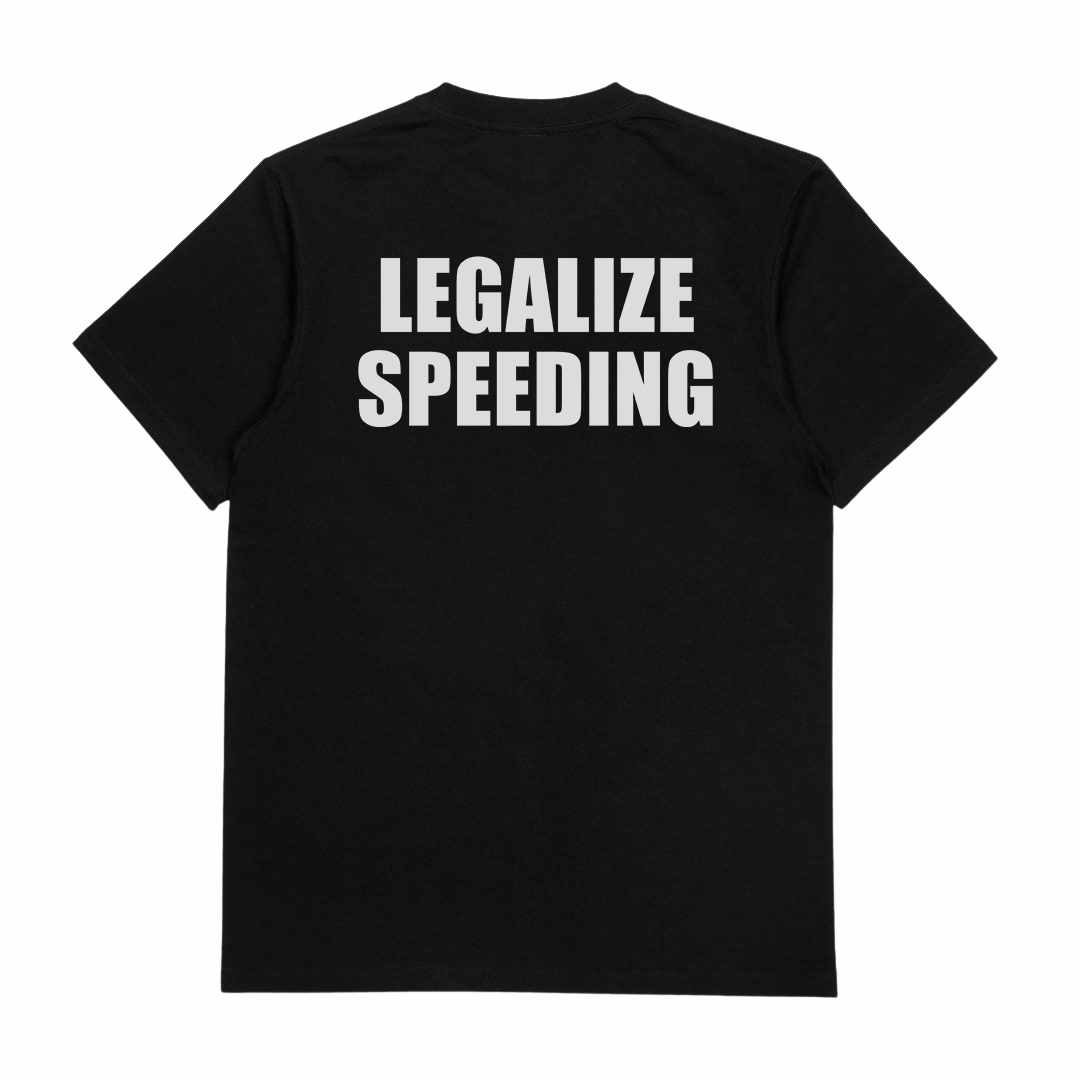 Legalize Speeding T-Shirt (Backprint)