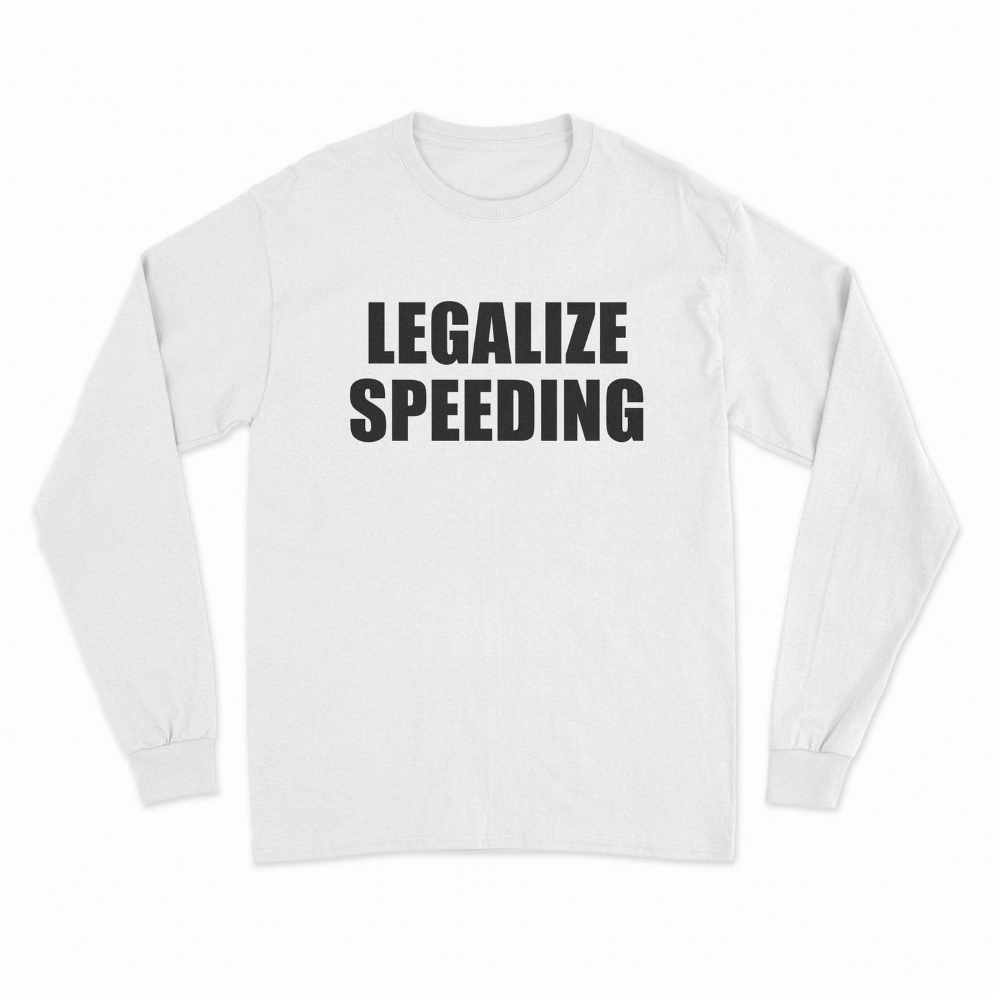 Legalize Speeding Long Sleeve T-Shirt