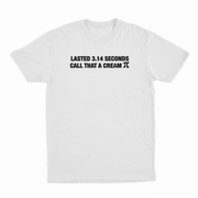 Lasted 3.14 Seconds Call That A Cream Pie T-Shirt