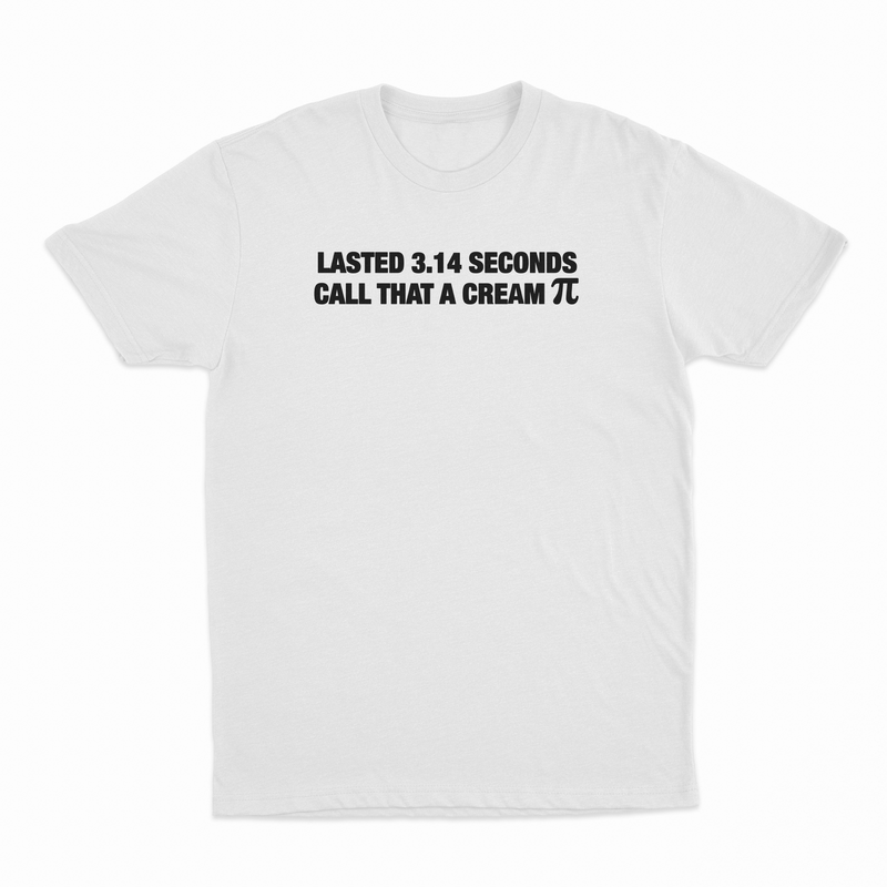Lasted 3.14 Seconds Call That A Cream Pie T-Shirt