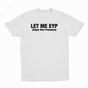 Let Me EYP T-Shirt