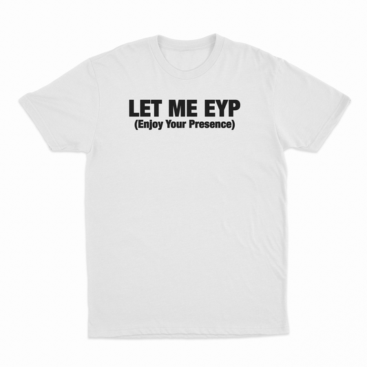 Let Me EYP T-Shirt