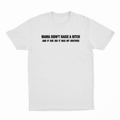 Mama Didn't Raise A Bitch And If She Did It Was My Brother T-Shirt