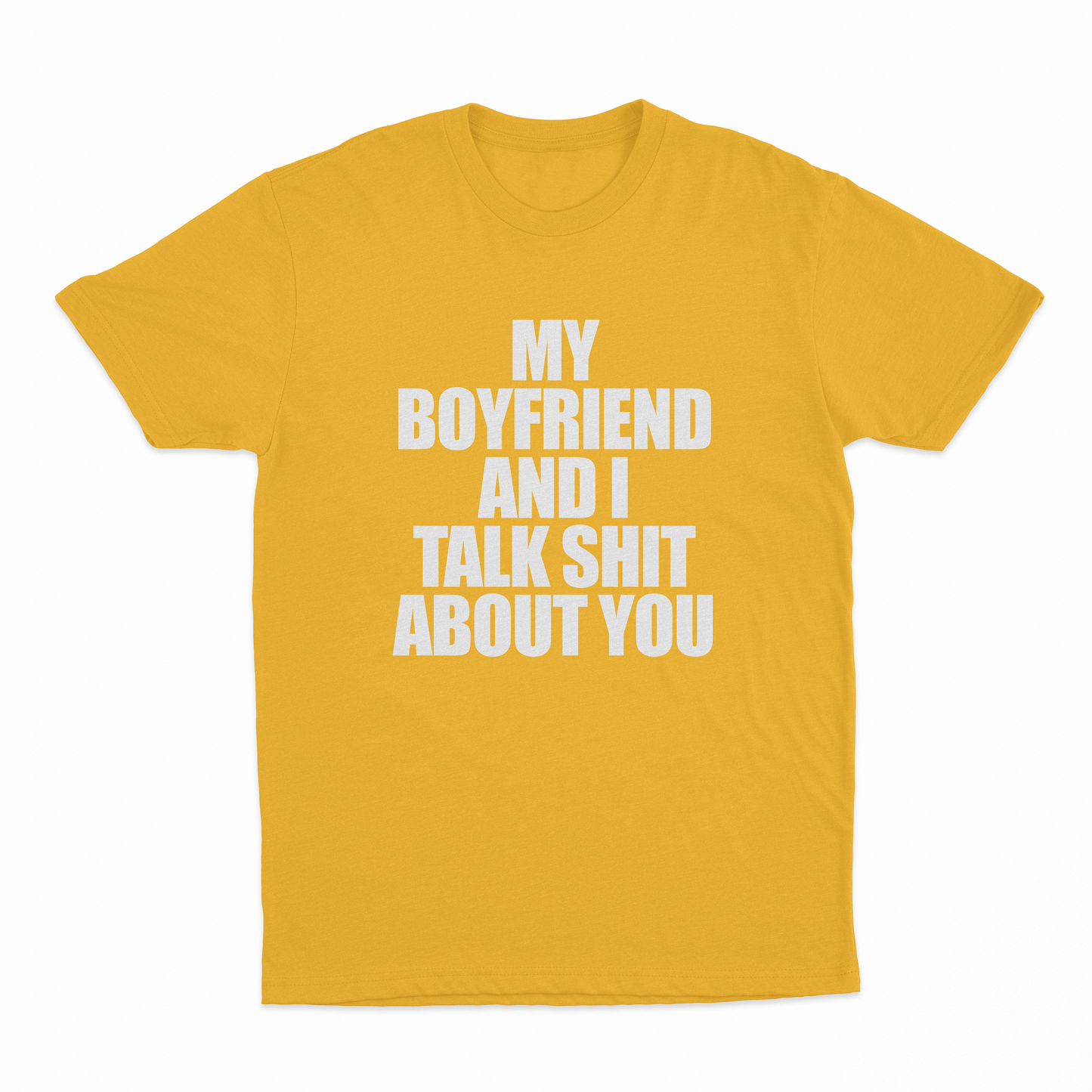 My Boyfriend And I Talk Shit About You T-Shirt