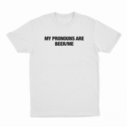 My Pronouns Are Beer Me T-Shirt