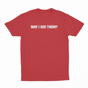 May i see them? T-Shirt