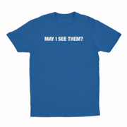 May i see them? T-Shirt
